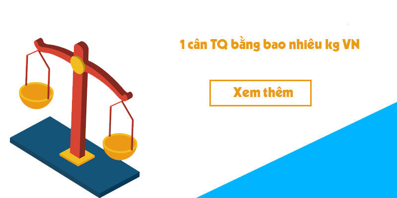 1 cân hàng hóa Trung Quốc bằng bao nhiêu kg hàng ở Việt Nam